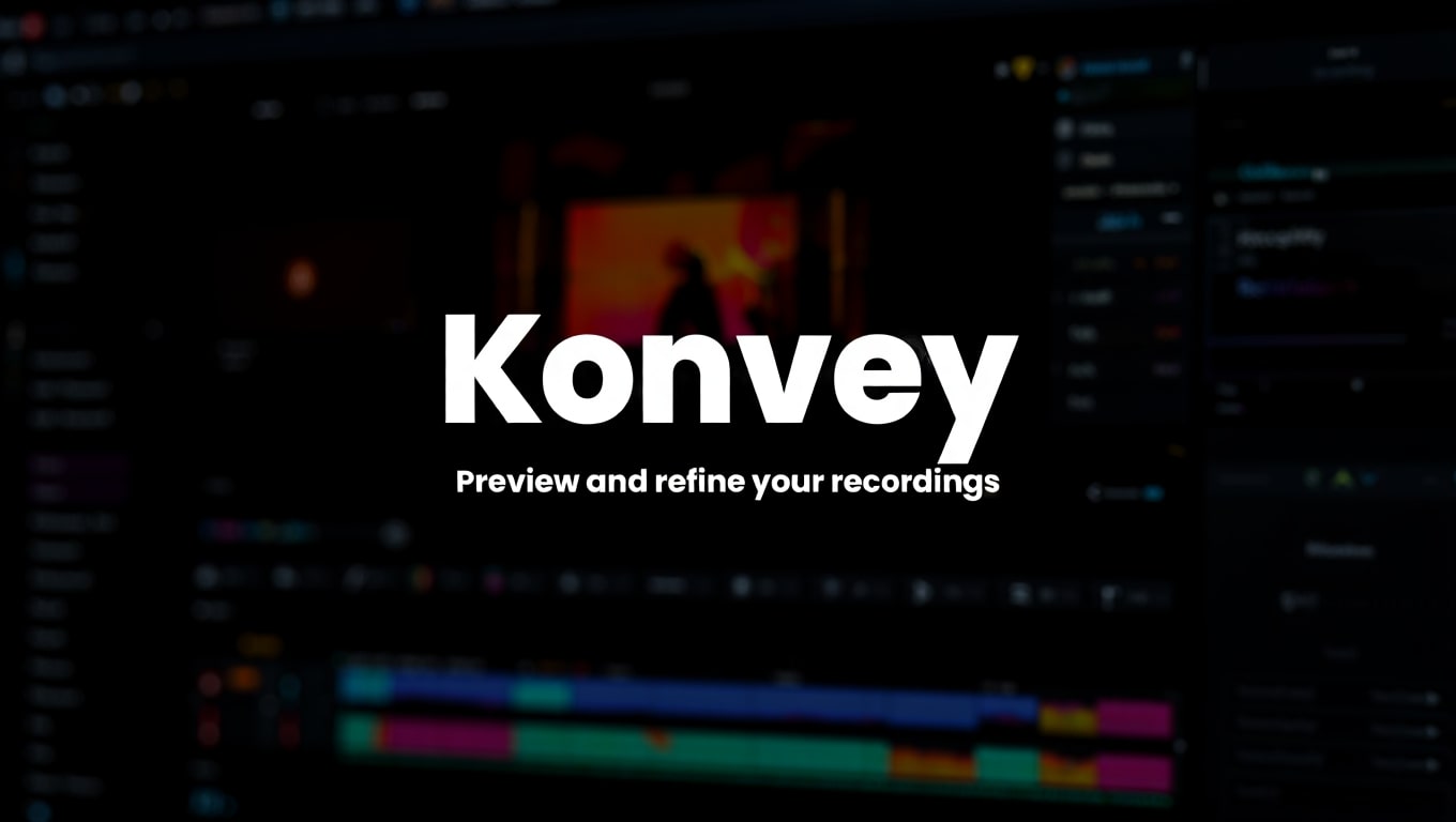 konvey-software-interface-for-previewing-and-refining-recordings